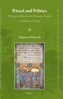 Cover: Ritual and Politics: Writing the History of a Dynastic Conflict in Medieval Poland - Brill