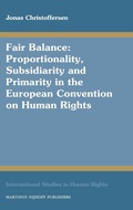 Cover: Fair Balance: Proportionality, Subsidiarity and Primarity in the European Convention on Human Rights - Martinus Nijhoff
