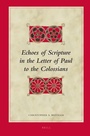 Cover: Echoes of Scripture in the Letter of Paul to the Colossians - Brill