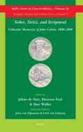 Cover: Sober, Strict, and Scriptural: Collective Memories of John Calvin, 1800-2000 - Brill
