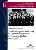 Cover: The Challenges of Modernity to the Orthodox Church in Estonia and Latvia (1917-1940) - Peter Lang Verlag