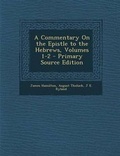 Cover: A Commentary on the Epistle to the Hebrews, Volumes 1-2 - Nabu Press