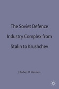 Cover: The Soviet Defence Industry Complex from Stalin to Krushchev - Palgrave Macmillan