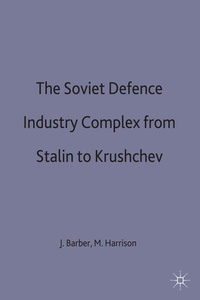 Enlarge image Cover: The Soviet Defence Industry Complex from Stalin to Krushchev - Palgrave Macmillan