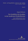 Cover: Der kindliche Ich-Erz&auml;hler in der modernen Kinderliteratur - Peter Lang Verlag