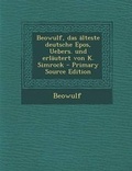 Cover: Beowulf, Das Alteste Deutsche Epos, Uebers. Und Erlautert Von K. Simrock - Primary Source Edition - Nabu Press