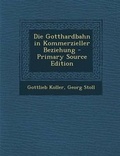 Cover: Die Gotthardbahn in Kommerzieller Beziehung - Nabu Press