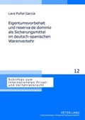 Cover: Eigentumsvorbehalt und reserva de dominio als Sicherungsmittel im deutsch-spanischen Warenverkehr - Peter Lang Verlag