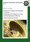 Cover: Islamische Religionsp&auml;dagogik zwischen authentischer Selbstverortung und dialogischer &Ouml;ffnung - Peter Lang Verlag