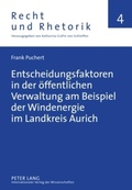 Cover: Entscheidungsfaktoren in der &ouml;ffentlichen Verwaltung am Beispiel der Windenergie im Landkreis Aurich - Peter Lang Verlag