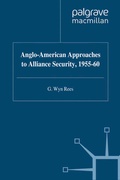 Cover: Anglo-American Approaches to Alliance Security, 1955-60 - Palgrave Macmillan