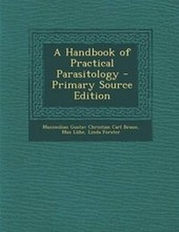 Enlarge image Cover: A Handbook of Practical Parasitology - Nabu Press
