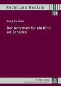 Cover: Der Unterhalt fuer ein Kind als Schaden - Peter Lang Verlag