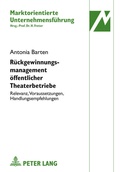 Cover: Rueckgewinnungsmanagement oeffentlicher Theaterbetriebe - Peter Lang Verlag