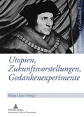 Cover: Utopien, Zukunftsvorstellungen, Gedankenexperimente - Peter Lang Verlag