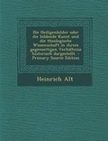 Cover: Die Heiligenbilder Oder Die Bildende Kunst Und Die Theologische Wissenschaft in Ihrem Gegenseitigen Verhaltniss Historisch Dargestellt. - Nabu Press
