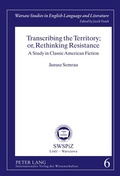 Cover: Transcribing the Territory; or, Rethinking Resistance - Peter Lang Verlag