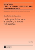Cover: Las lenguas de los incas: el puquina, el aimara y el quechua - Peter Lang Verlag