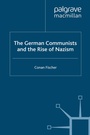 Cover: The German Communists and the Rise of Nazism - Palgrave Macmillan