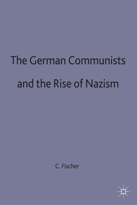 Enlarge image Cover: The German Communists and the Rise of Nazism - Palgrave Macmillan
