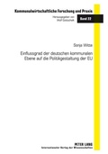 Cover: Einflussgrad der deutschen kommunalen Ebene auf die Politikgestaltung der EU - Peter Lang Verlag