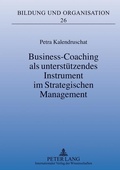 Cover: Business-Coaching als unterst&uuml;tzendes Instrument im Strategischen Management - Peter Lang Verlag