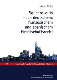 Abbildung von: Squeeze-outs nach deutschem, französischem und spanischem Gesellschaftsrecht - Peter Lang Verlag