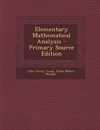 Enlarge image Cover: Elementary Mathematical Analysis - Primary Source Edition - Nabu Press