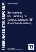 Cover: Besteuerung bei Gruendung der Societas Europaea (SE) durch Verschmelzung - Peter Lang Verlag