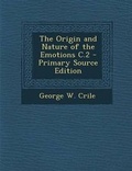 Cover: The Origin and Nature of the Emotions C.2 - Primary Source Edition - Nabu Press