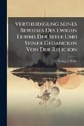 Cover: Vertheidigung Seines Beweises Des Ewigen Lebens Der Seele Und Seiner Gedancken Von Der Religion - Nabu Press