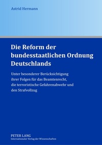 Abbildung von: Die Reform der bundesstaatlichen Ordnung Deutschlands - Peter Lang Verlag