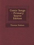 Cover: Comic Songs - Primary Source Edition - Nabu Press