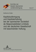 Cover: Kapitalaufbringung und Kapitalerhaltung bei der spanischen Sociedad de Responsabilidad Limitada und der deutschen Gesellschaft mit beschr&auml;nkter Haftung - Peter Lang Verlag