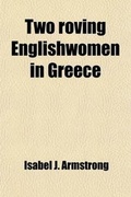 Cover: Two Roving Englishwomen in Greece - General Books