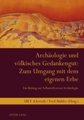 Cover: Arch&auml;ologie und v&ouml;lkisches Gedankengut: Zum Umgang mit dem eigenen Erbe - Peter Lang Verlag