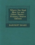 Cover: Where the Dead Men Lie and Other Poems - Nabu Press