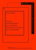 Cover: Thomas Schmidt-Kowalski - ein romantischer Komponist an der Wende zum 21. Jahrhundert - Peter Lang Verlag