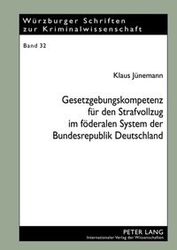 Abbildung von: Gesetzgebungskompetenz für den Strafvollzug im föderalen System der Bundesrepublik Deutschland - Peter Lang Verlag