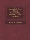Cover: Manual of Free-Hand Penmanship - Nabu Press