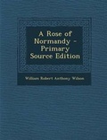 Cover: A Rose of Normandy - Primary Source Edition - Nabu Press