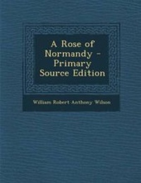 Enlarge image Cover: A Rose of Normandy - Primary Source Edition - Nabu Press