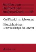 Cover: Die sozialethischen Einschraenkungen der Notwehr - Peter Lang Verlag