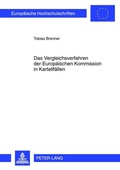 Cover: Das Vergleichsverfahren der Europaeischen Kommission in Kartellfaellen - Peter Lang Verlag