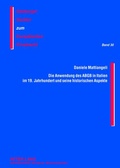 Cover: Die Anwendung des ABGB in Italien im 19. Jahrhundert und seine historischen Aspekte - Peter Lang Verlag
