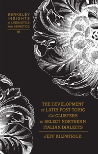 Enlarge image Cover: The Development of Latin Post-Tonic /Cr/ Clusters in Select Northern Italian Dialects - Peter Lang Verlag
