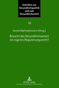 Abbildung von: Braucht das Gesundheitswesen ein eigenes Regulierungsrecht? - Peter Lang Verlag