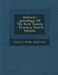 Cover: Historic-Genealogy of the Kirk Family - Nabu Press