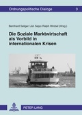 Cover: Die Soziale Marktwirtschaft als Vorbild in internationalen Krisen - Peter Lang Verlag
