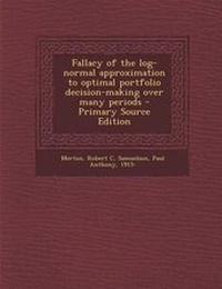 Enlarge image Cover: Fallacy of the Log-Normal Approximation to Optimal Portfolio Decision-Making Over Many Periods - Nabu Press
